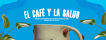 EL CAFÉ Y LA SALUD